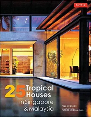 25 TROPICAL HOUSES IN SINGAPORE AND MALAYSIA