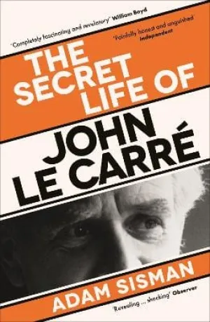 Adam Sisman: The Secret Life Of John Le Carre [2024] paperback