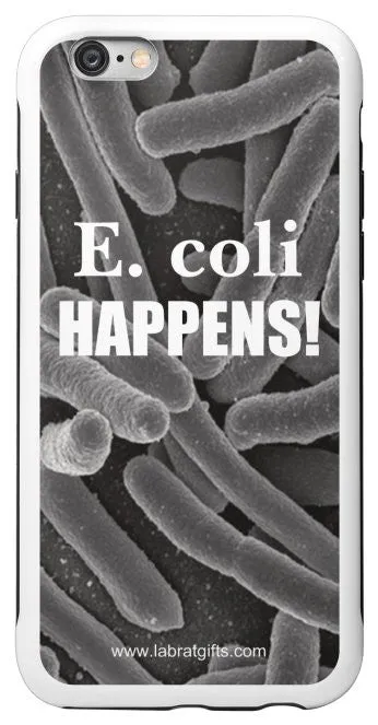 "E. coli Happens" - Protective iPhone 6/6s Case